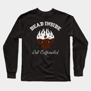 Dead Inside But Caffeinated Skeleton Skull Coffee Lover Long Sleeve T-Shirt